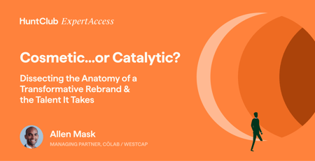 Cosmetic…or Catalytic? Allen Mask Dissects the Anatomy of a Transformative Rebrand & the Talent It Takes