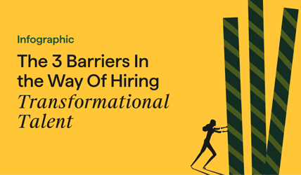 3 Barriers In the Way Of Hiring Transformational Talent [Infographic]