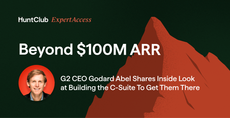 Beyond $100M ARR: G2 CEO Godard Abel Shares Inside Look at Building the C-Suite To Get Them There