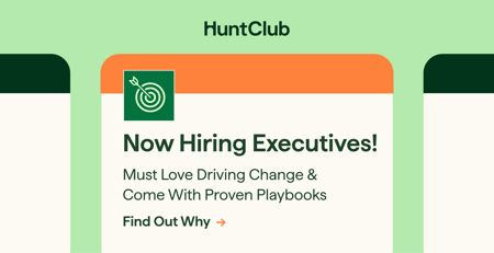 Now Hiring Executives! (Must Love Driving Change & Come With Proven Playbooks)